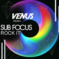 Sub Focus - Rock It (VENUS Remix)