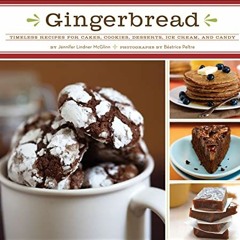 [Get] EBOOK ✔️ Gingerbread: Timeless Recipes for Cakes, Cookies, Desserts, Ice Cream,
