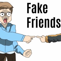 Fake Friends (Ft. Milliondollamyllz)