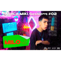 INDICA MIKI Sessions #02 | @MILO J