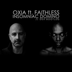 Oxia Ft. Faithless - Insomniac Domino (Dex Bootleg)
