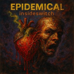 EPIDEMICAL INSIDESWITCH (mastered)