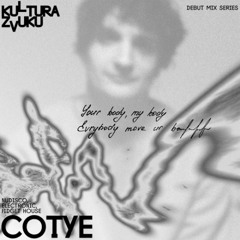 COTYE — Kultura Zvuku Debut Mix