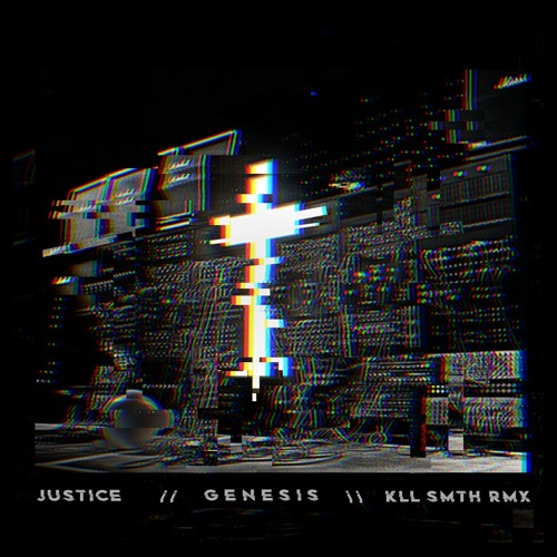 Justice - Genesis [kLL sMTH rmx]