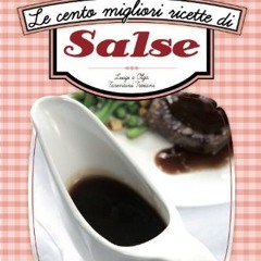 Le cento migliori ricette di salse (eNewton Zeroquarantanove) (Italian Edition) | PDFREE