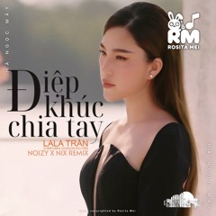 Điệp Khúc Chia Tay - Noizy ft. Nix Remix