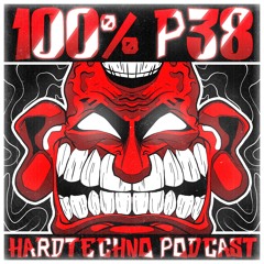 100% P38 🔥HardTechno Podcast 🔥170bpm