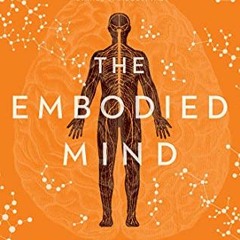 [GET] KINDLE PDF EBOOK EPUB The Embodied Mind: Understanding the Mysteries of Cellula