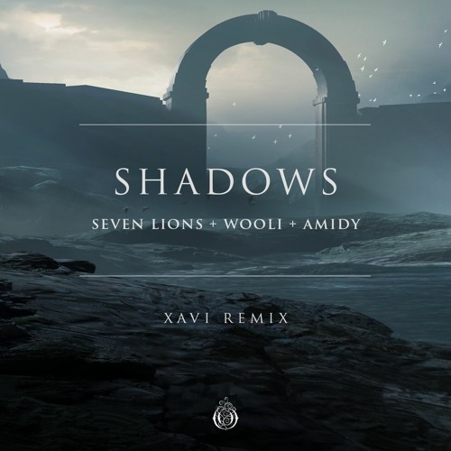 Seven Lions, Wooli & Amidy - Shadows (Xavi Remix)