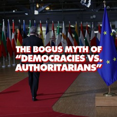 EU admits new cold war is not ‘democracy vs autocracy’: Many 'authoritarian regimes on our side'