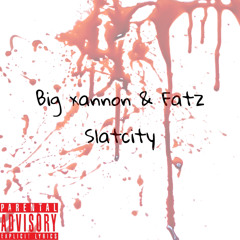 Slatcity (ft. Big xannon)