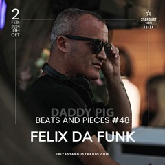 Beats And Pieces #48 on Ibiza Stardust radio - Guest: FELIX DA FUNK