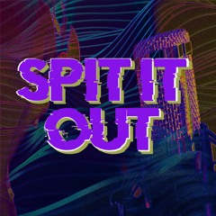 Spit It Out