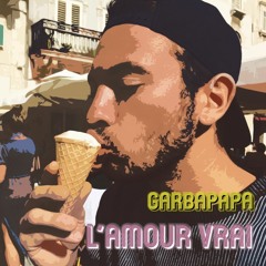 Garbapapa - L'Amour Vrai (Nu - Indie - Electro Disco)