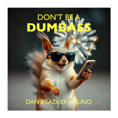 Don't Be a Dumbass