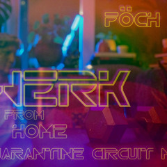 WërkFrömHöme Quarantine Circuit Mix