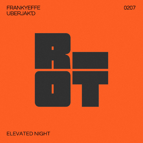 RIOT207 - FRANKYEFFE, UBERJAK'D - ELEVATED NIGHT