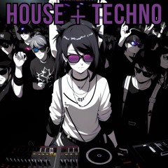 HOUSE + TECHNO