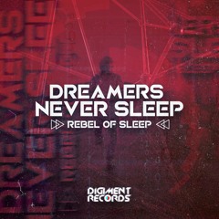 Rebel Of Sleep - Dreamers Never Sleep