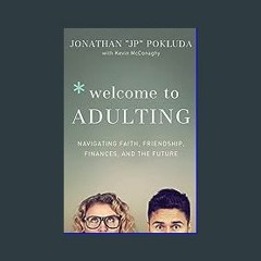 Download Ebook 📖 Welcome to Adulting: Navigating Faith, Friendship, Finances, and the Future PDF e