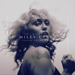 Miley Cyrus - River (Edson Pride Remix)