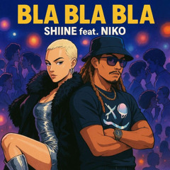 Shiine Ft Niko - Bla bla bla