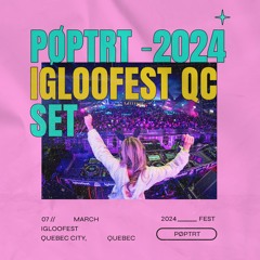 DJ Pøptrt - Igloofest Quebec - March 7th, 2024