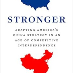 View KINDLE 📚 Stronger: Adapting America’s China Strategy in an Age of Competitive I