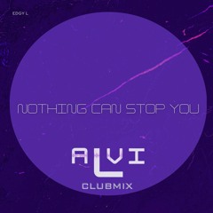 Edgy L - Nothing Can Stop You (Clubmix remixed by Alvi L) Pre Release ©