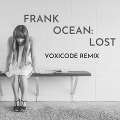 Frank Ocean - Lost (Voxicode Remix) [FREE DOWNLOAD]