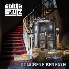 Soldjasoulz - Concrete Beneath