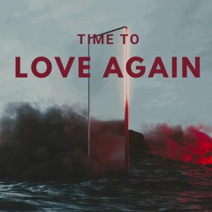 Time To Love Again