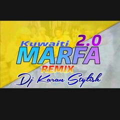 Kuwaiti Marfa 2.0 Rimix By Dj Karan Stylish