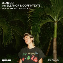 CLASICO  with ELEANOR & Coffintexts - 24 April 2023