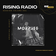 RISING RADIO / Special Guest W/ MORPHÉE [FR] - Session Vol #004