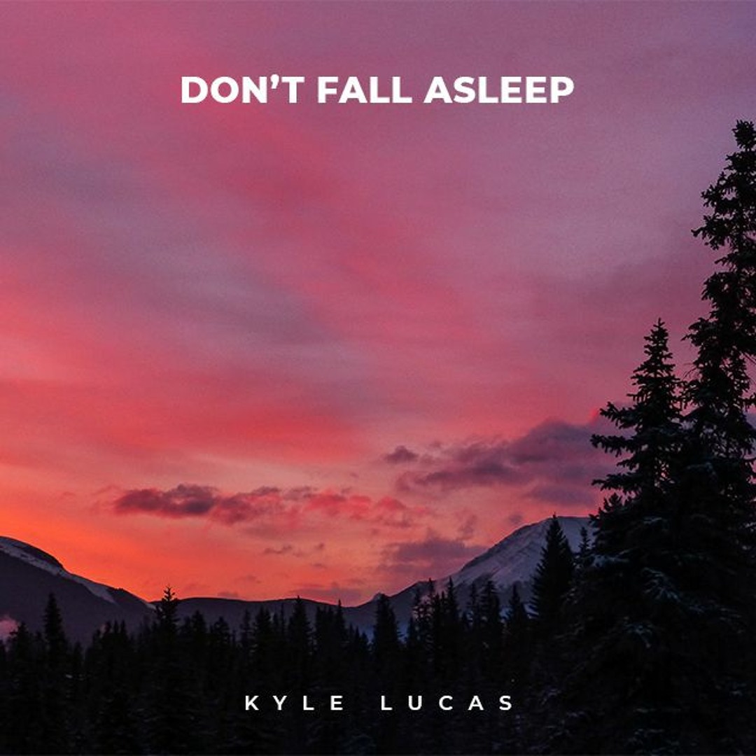 Stream Don't Fall Asleep by Kyle Lucas | Listen online for free on ...