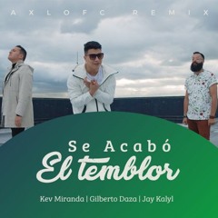Kev Miranda, Gilberto Daza, Jay Kalyl - Se Acabo El Temblor (AxlOFc Remix)
