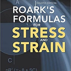 [PDF] ✔️ Download Roark's Formulas for Stress and Strain, 8th Edition Online Book