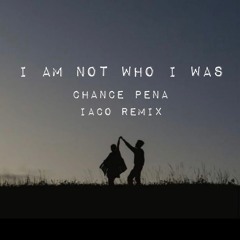 I am not who I was - Chance Pena ( Iaco remix )