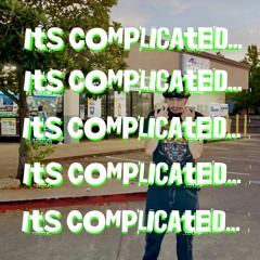 Its Complicated...