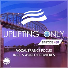 Uplifting Only 430 (May 6, 2021) [Vocal Trance Focus]