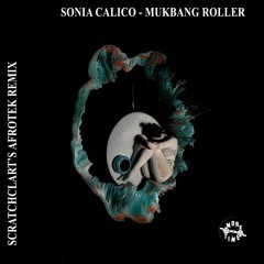 Sonia Calico - Mukbang Roller (Scratchclarts Afrotek Remix)