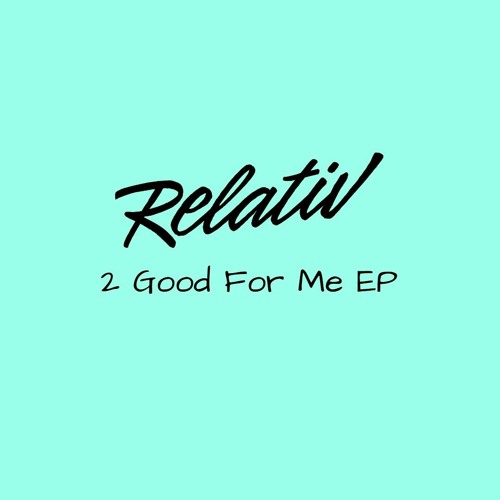 Relativ - 2 Good For Me (Original Mix)