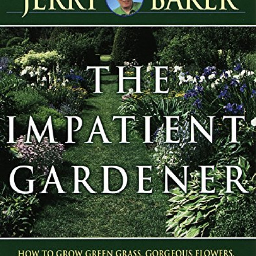 GET EBOOK 📫 The Impatient Gardener by  Jerry Baker PDF EBOOK EPUB KINDLE