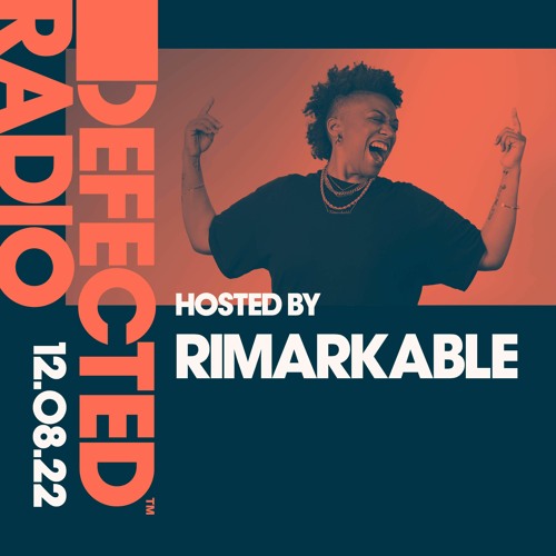 Stream Defected Radio Show Hosted by Rimarkable - 12.08.22 by Defected  Records | Listen online for free on SoundCloud