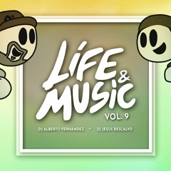 Life & Music Vol. 9 (Dj J. Rescalvo & Dj A. Fernández) PREVIEW