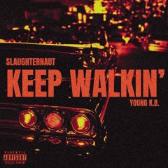 KEEP WALKIN' (ft. Young K.B)