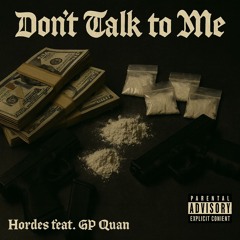 Hordes - Don't talk to me [feat. GP Quan]