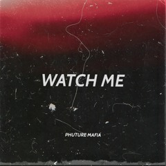 PHUTURE MAFIA - WATCH ME