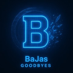 Goodbyes - BaJas